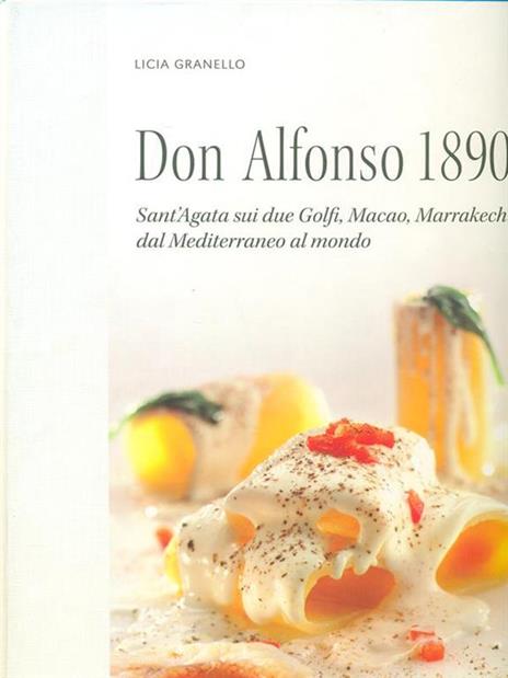 Don Alfonso 1890. Sant'Agata sui due Golfi, Macao, Marrakech. Dal Mediterraneo al mondo - Licia Granello - copertina