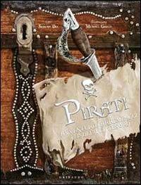 Pirati. Avventure, arrembaggi e isole del tesoro - Serena Dei - copertina