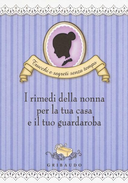 I rimedi della nonna per la tua casa e il tuo guardaroba - Valentina Beggio - copertina