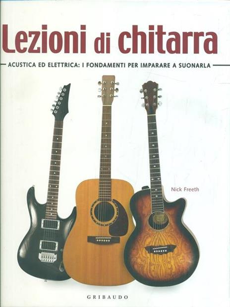 Lezioni di chitarra. Acustica ed elettrica: i fondamenti per imparare a suonarla - Nick Freeth - 4