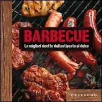 Barbecue. Le migliori ricette dall'antipasto al dolce. Con gadget - copertina