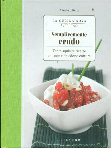 Semplicemente crudo. Tante sane ricette che non richiedono cottura - Alberto Citterio - 5