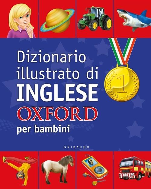 Dizionario illustrato di inglese Oxford per bambini - Libro - Gribaudo - |  Feltrinelli