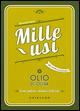 Olio di oliva. Mille usi. Casa, pulizie, cucina e bellezza - Simonetta Bosso - copertina