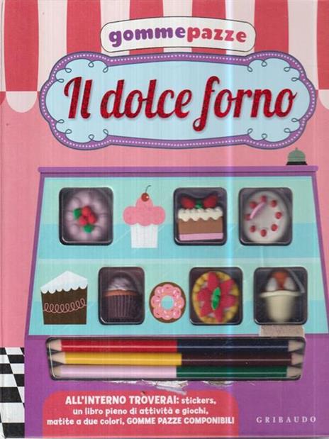 Il dolce forno. Gomme pazze. Con adesivi. Ediz. illustrata. Con gadget - Steve Mack - 2