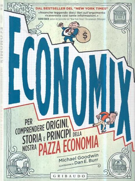 Economix. Per comprendere origini, storia e principi della nostra pazza economia - Michael Goodwin,Dan E. Burr - 2