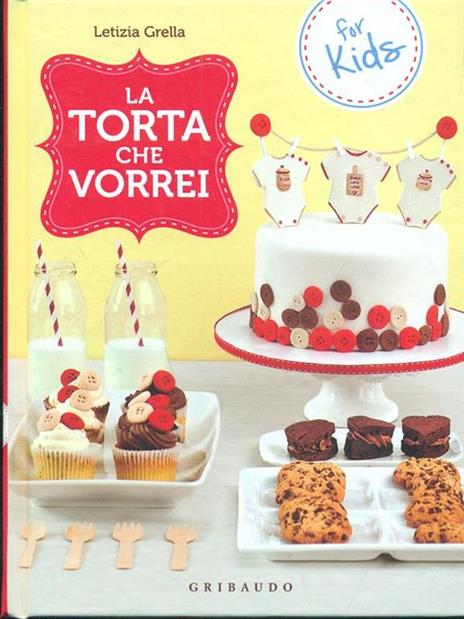 La torta che vorrei. For kids - Letizia Grella - 6