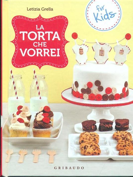 La torta che vorrei. For kids - Letizia Grella - 3