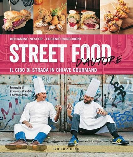 Street food d'autore. Il cibo da strada in chiave gourmand. Testo inglese a fronte - Beniamino Nespor,Eugenio Roncoroni - copertina