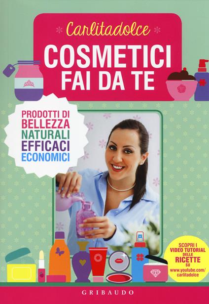 Cosmetici fai da te. Prodotti di bellezza naturali, efficaci, economici - Carlitadolce - copertina