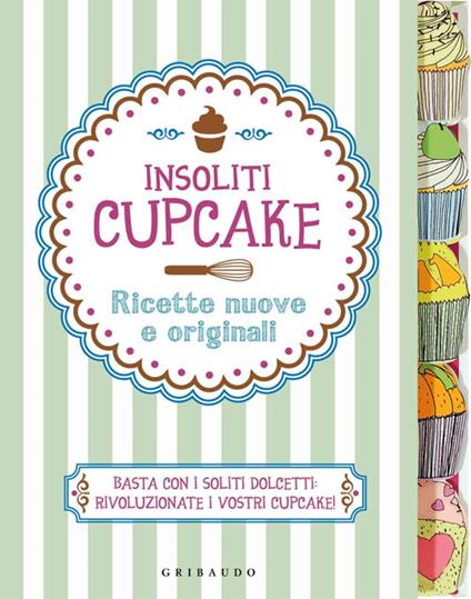 Insoliti cupcake. Ricette nuove e originali - copertina