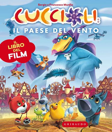 Il paese del vento. Cuccioli. Il libro del film - Sergio Manfio,Francesco Manfio - copertina