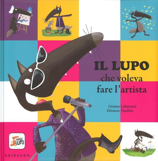 Il lupo che voleva fare l'artista. Amico lupo - Orianne Lallemand - copertina