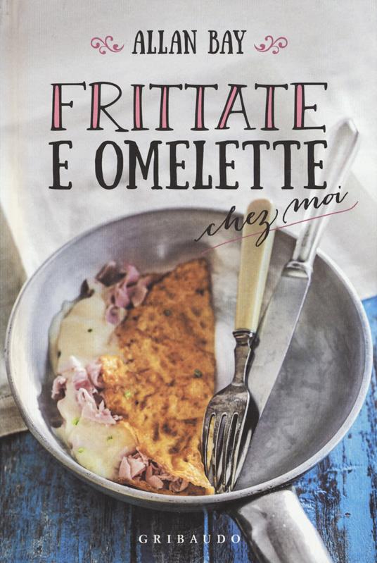 Frittate e omelette chez moi - Allan Bay - copertina