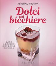 Dolci nel bicchiere. Gusti e consistenze che rompono gli schemi