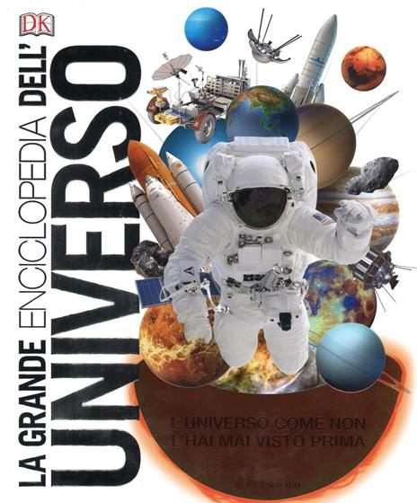 La grande enciclopedia dell'universo. L'universo come non l'hai mai visto prima - copertina