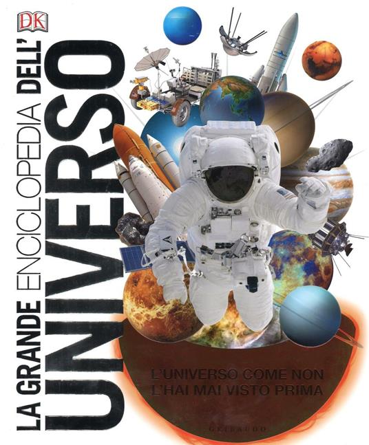 La grande enciclopedia dell'universo. L'universo come non l'hai mai visto prima - copertina