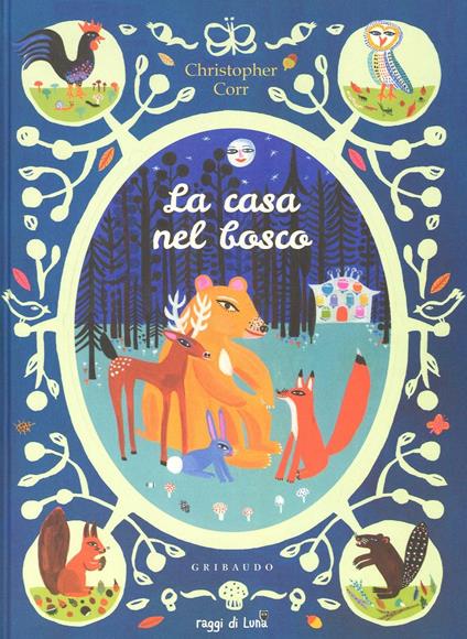 La casa nel bosco. Ediz. illustrata - Christopher Corr - copertina