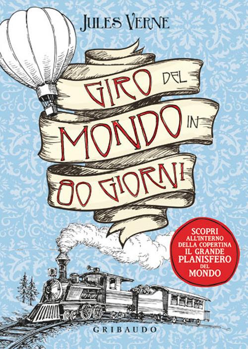 Il giro del mondo in 80 giorni. Con Poster - Jules Verne - Libro - Gribaudo  - Vola la pagina | laFeltrinelli