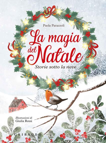 La magia del natale. Storie sotto la neve. Ediz. a colori. Ediz. plastificata - Paola Parazzoli - copertina