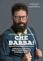 Che barba! Manuale illustrato per la manutenzione di barba e baffi