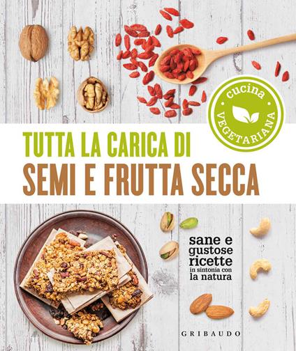 Tutta la carica di semi e frutta secca - copertina