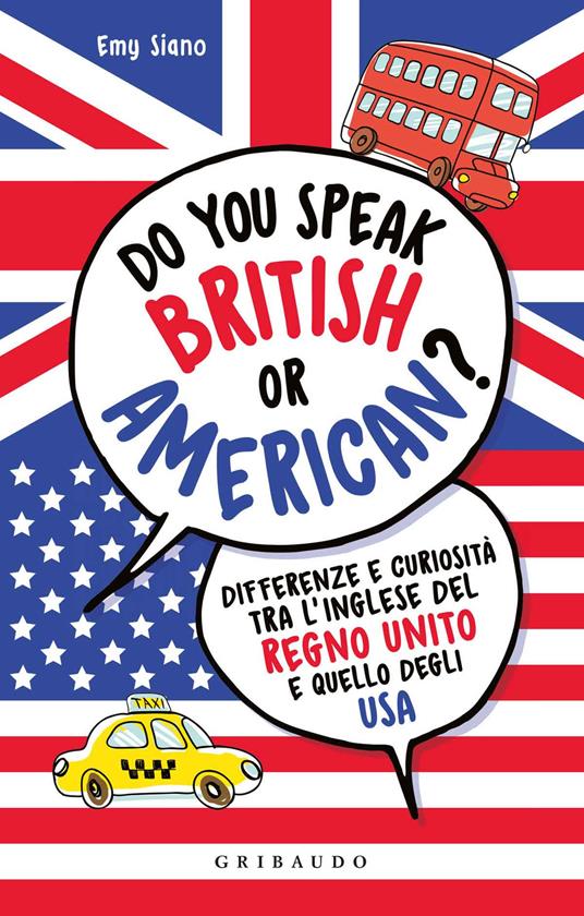 Do you speak british or american? Differenze e curiosità tra l'inglese del Regno Unito e quello degli USA - Emy Siano - copertina