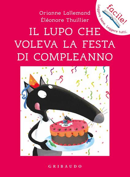 Il lupo che voleva la festa di compleanno. Ediz. a colori - Orianne Lallemand,Éléonore Thuillier - copertina