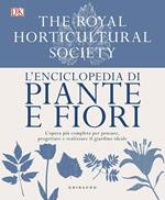 L' enciclopedia di piante e fiori. L'opera più completa per pensare, progettare e realizzare il giardino ideale. Ediz. a colori