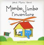 Mimbo Jimbo l' inventore. Ediz. a colori