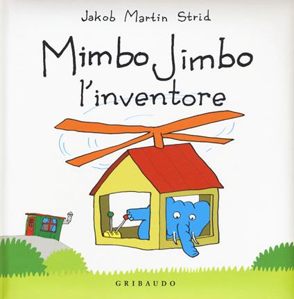 Mimbo Jimbo l' inventore. Ediz. a colori - Jacob Martin Strid - copertina