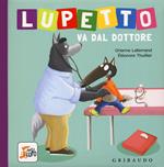 Lupetto va dal dottore. Amico lupo. Ediz. a colori