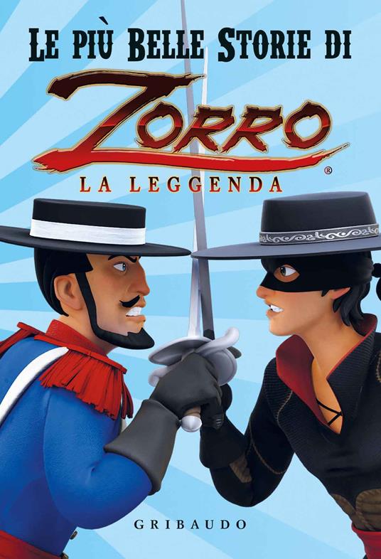 Le più belle storie di Zorro la leggenda - Pierre Sissmann - Annabelle  Perrichon - - Libro - Gribaudo - | laFeltrinelli