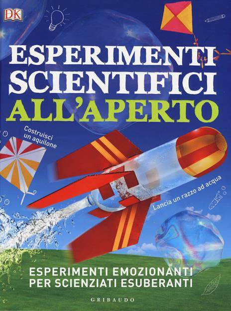 Esperimenti scientifici all'aperto. Esperimenti emozionanti per scienziati esuberanti - copertina