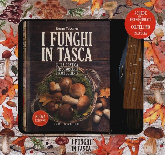 I funghi in tasca. Guida pratica per conoscerli e raccoglierli. Nuova ediz. Con gadget - Bruno Tessaro - copertina