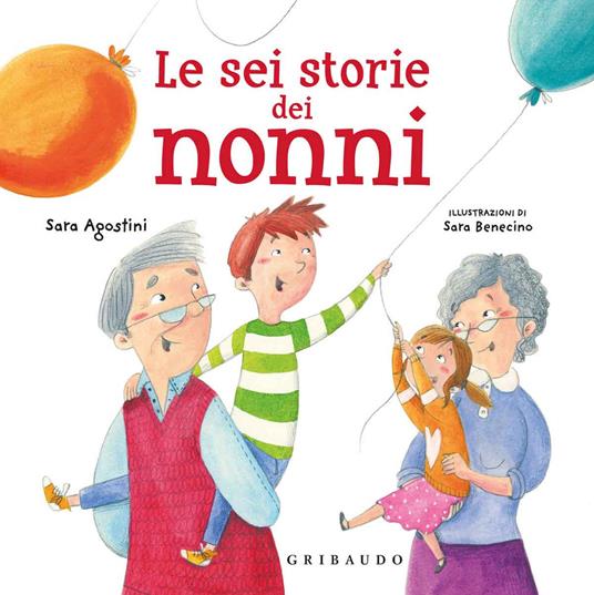 Le sei storie dei nonni. Ediz. a colori - Sara Agostini - copertina