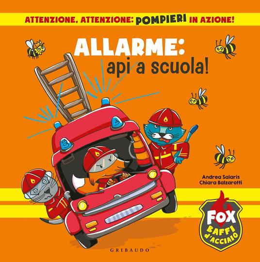 Allarme: api a scuola! Fox baffi d'acciaio. Ediz. a colori - Chiara Balzarotti,Andrea Salaris - copertina