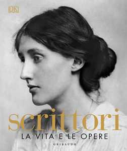 Libro Scrittori. La vita e le opere. Ediz. illustrata 