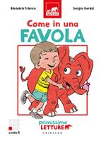 Come in una favola. Primissime letture. Livello 1