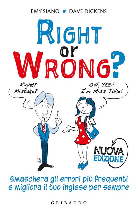 Right or wrong? Smaschera gli errori più frequenti e migliora il tuo inglese per sempre. Nuova ediz. - Dave Dickens,Emy Siano - copertina