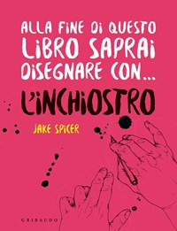 Alla fine di questo libro saprai disegnare volti - Jake Spicer -  Feltrinelli Editore