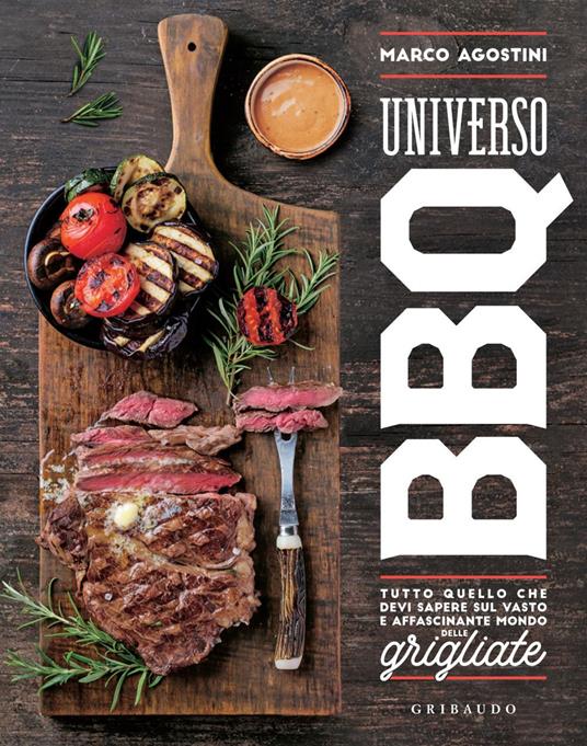 Universo BBQ. Tutto quello che devi sapere sul vasto e affascinante mondo delle grigliate - Marco Agostini - ebook