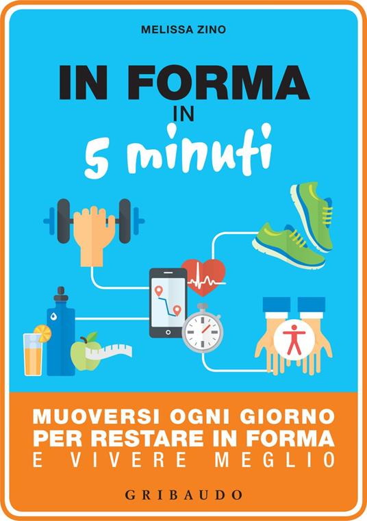 In forma in 5 minuti. Muoversi ogni giorno per restare in forma e vivere meglio - Melissa Zino - ebook