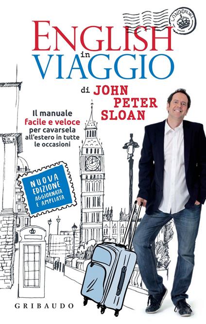 English in viaggio. Il manuale facile e veloce per cavarsela all'estero in tutte le occasioni. Nuova ediz. - John Peter Sloan,Sara Pedroni - ebook