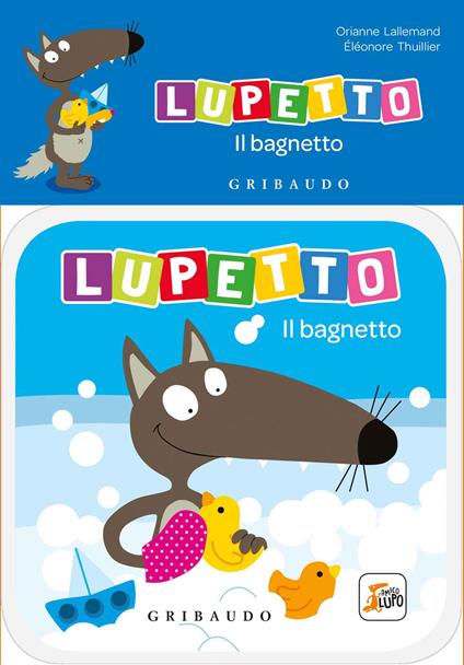 Il bagnetto. Lupetto. Amico lupo. Ediz. a colori - Orianne Lallemand - copertina