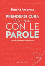 Prendersi cura di sé con le parole. Diario di medicina narrativa