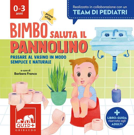 Bimbo saluta il pannolino. Passare al vasino in modo semplice e naturale - copertina