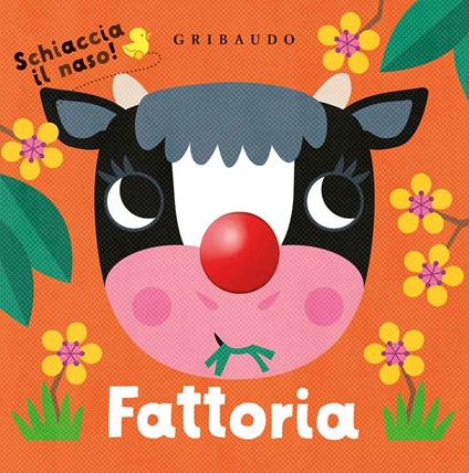 Fattoria. Schiaccia il naso! Ediz. a colori - copertina