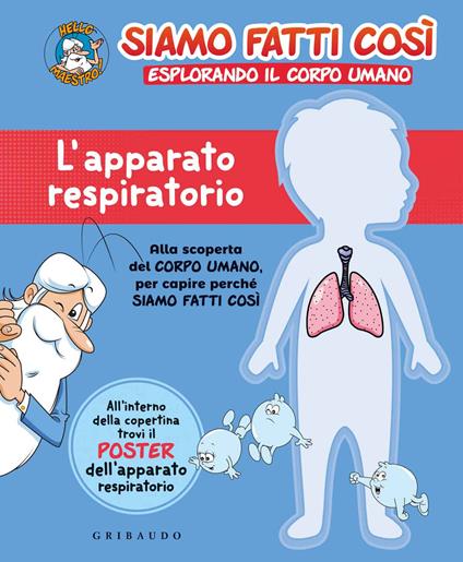 L'apparato respiratorio. Siamo fatti così. Esplorando il corpo umano. Con Poster - copertina