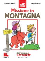 Missione in montagna. Primissime letture. Livello 5